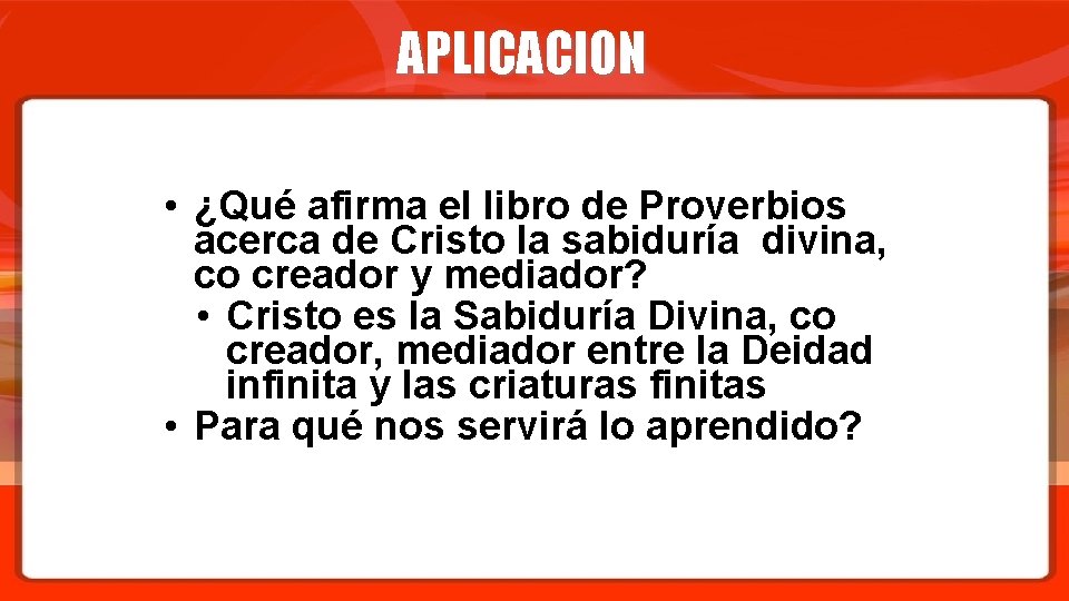 APLICACION • ¿Qué afirma el libro de Proverbios acerca de Cristo la sabiduría divina,