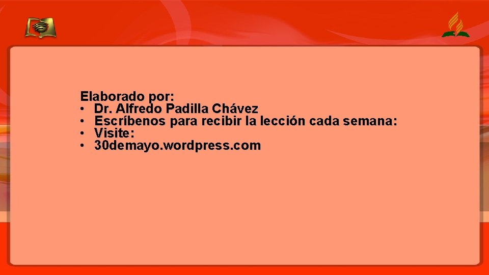 Elaborado por: • Dr. Alfredo Padilla Chávez • Escríbenos para recibir la lección cada