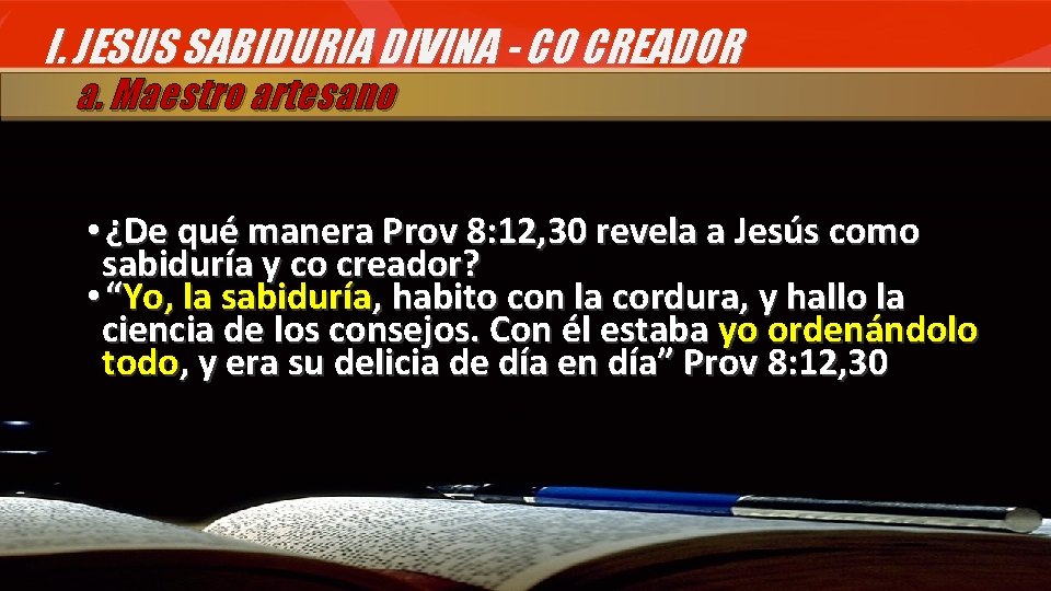 I. JESUS SABIDURIA DIVINA - CO CREADOR a. Maestro artesano • ¿De qué manera