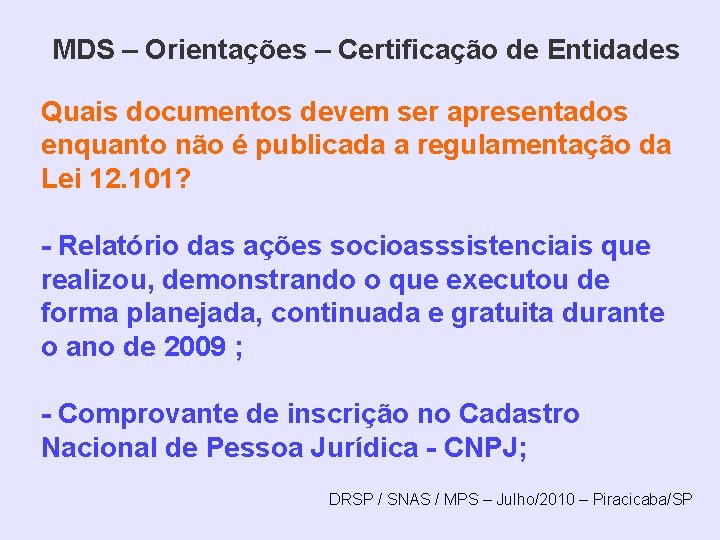 MDS – Orientações – Certificação de Entidades Quais documentos devem ser apresentados enquanto não