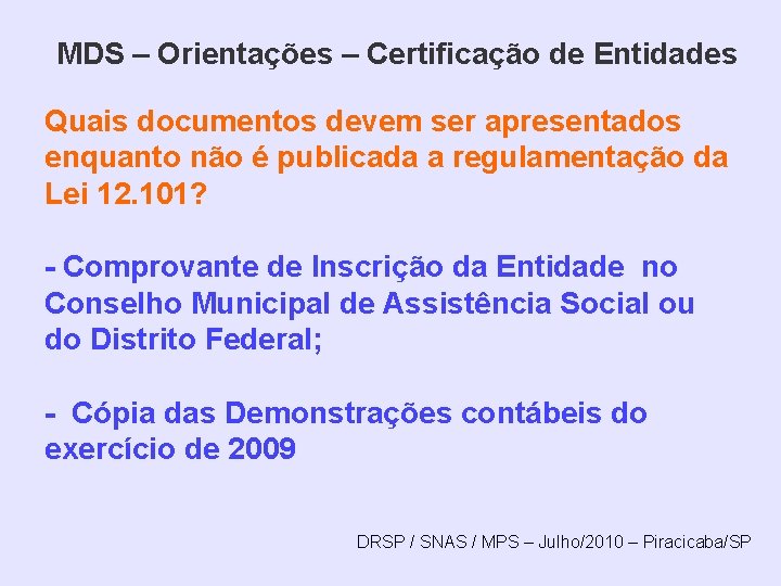 MDS – Orientações – Certificação de Entidades Quais documentos devem ser apresentados enquanto não