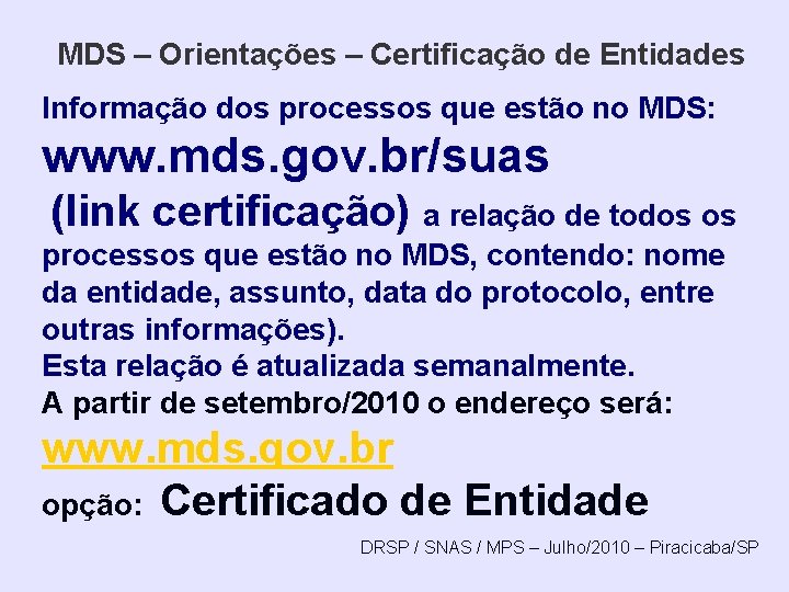 MDS – Orientações – Certificação de Entidades Informação dos processos que estão no MDS:
