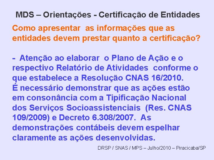 MDS – Orientações - Certificação de Entidades Como apresentar as informações que as entidades