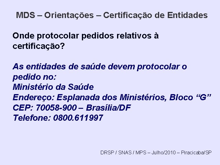 MDS – Orientações – Certificação de Entidades Onde protocolar pedidos relativos à certificação? As