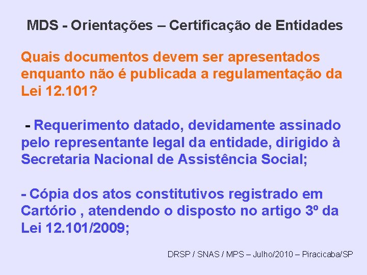 MDS - Orientações – Certificação de Entidades Quais documentos devem ser apresentados enquanto não