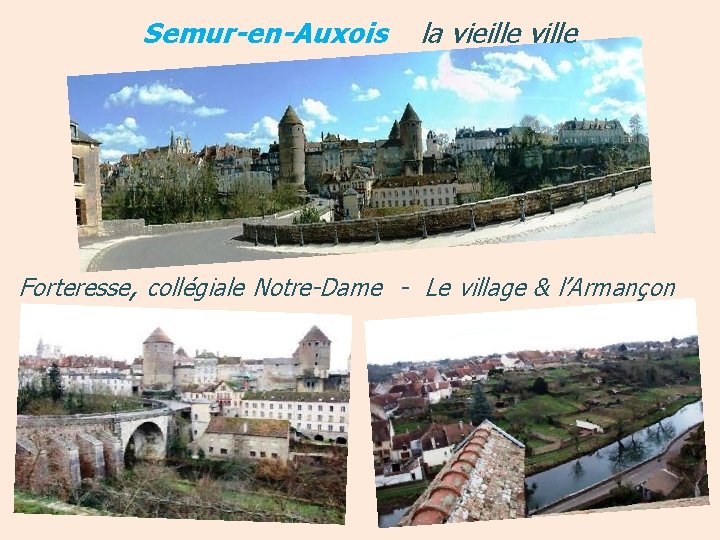 Semur-en-Auxois la vieille ville Forteresse, collégiale Notre-Dame - Le village & l’Armançon 