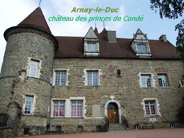 Arnay-le-Duc château des princes de Condé 