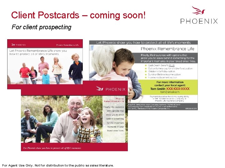 Client Postcards – coming soon! For client prospecting For Agent Use Only. Not for