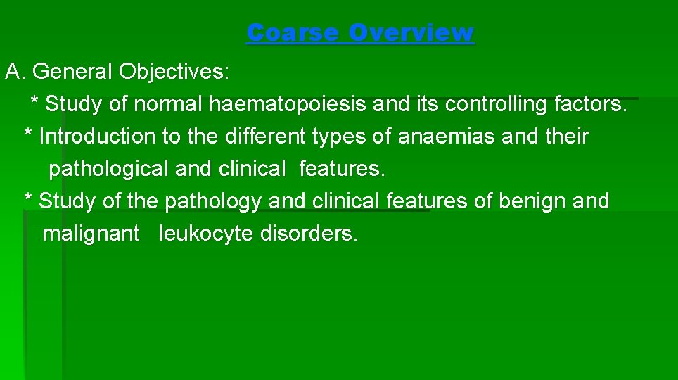 Coarse Overview A. General Objectives: * Study of normal haematopoiesis and its controlling factors.