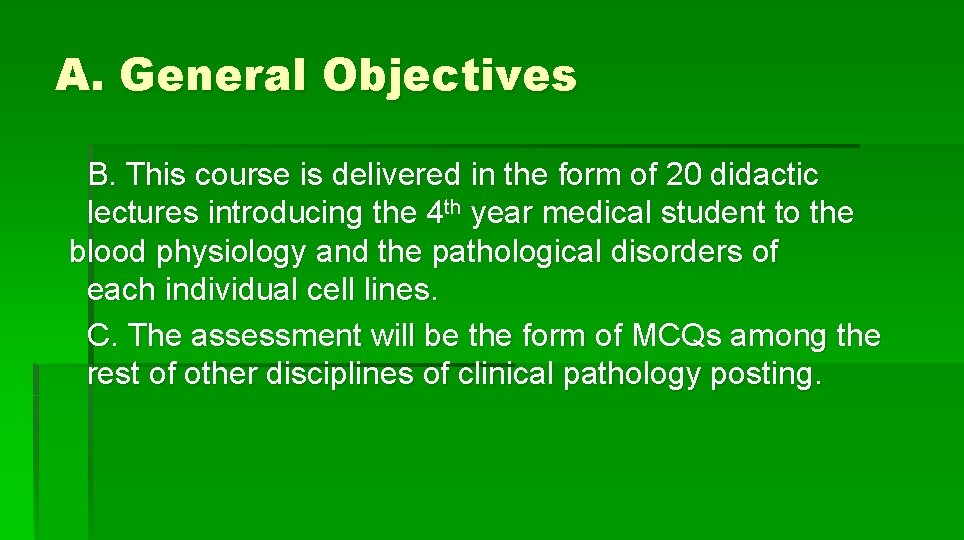 A. General Objectives B. This course is delivered in the form of 20 didactic