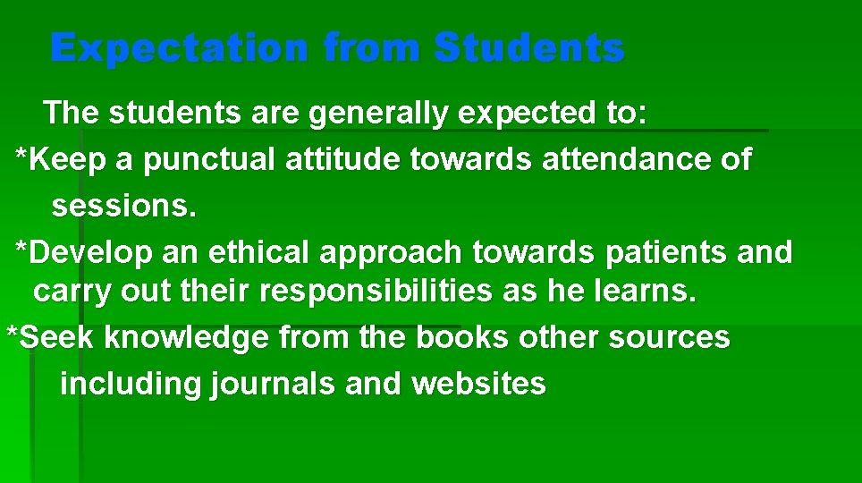 Expectation from Students The students are generally expected to: *Keep a punctual attitude towards