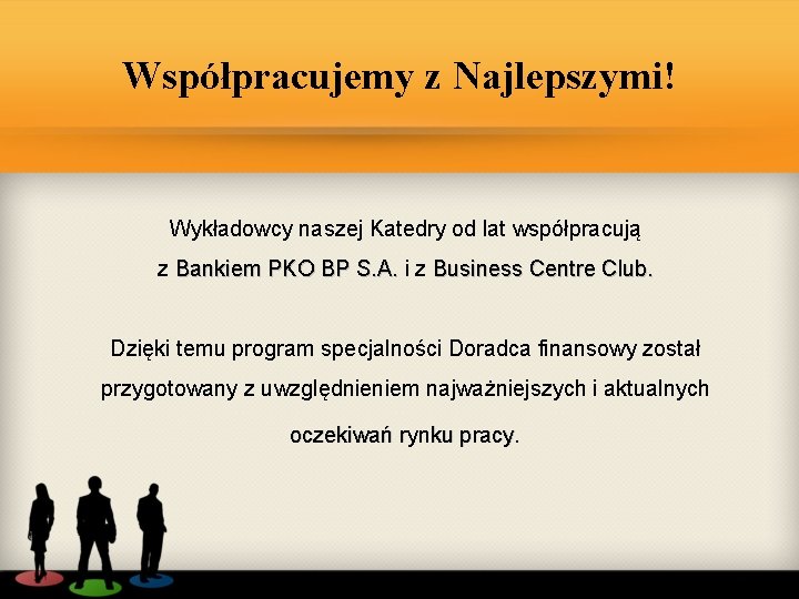 Współpracujemy z Najlepszymi! Wykładowcy naszej Katedry od lat współpracują z Bankiem PKO BP S.