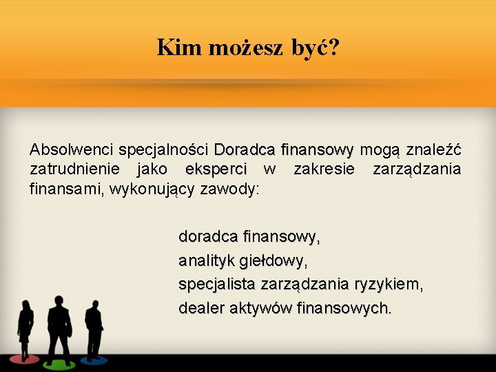 Kim możesz być? Absolwenci specjalności Doradca finansowy mogą znaleźć zatrudnienie jako eksperci w zakresie