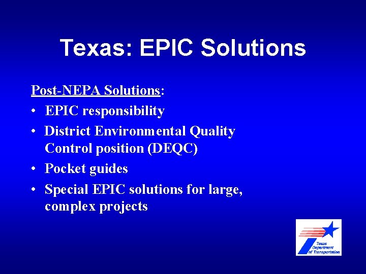 Texas: EPIC Solutions Post-NEPA Solutions: • EPIC responsibility • District Environmental Quality Control position