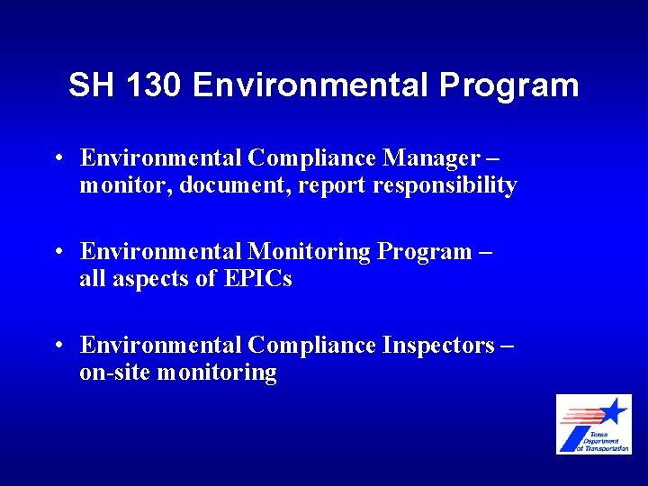 SH 130 Environmental Program • Environmental Compliance Manager – monitor, document, report responsibility •