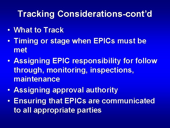 Tracking Considerations-cont’d • What to Track • Timing or stage when EPICs must be
