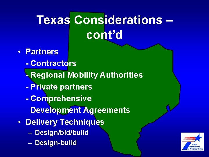 Texas Considerations – cont’d • Partners - Contractors - Regional Mobility Authorities - Private