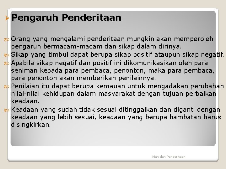 Ø Pengaruh Penderitaan Orang yang mengalami penderitaan mungkin akan memperoleh pengaruh bermacam-macam dan sikap