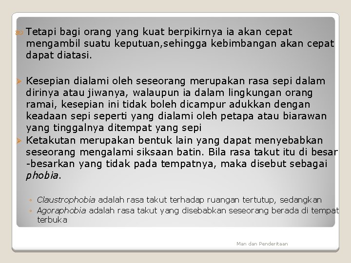  Tetapi bagi orang yang kuat berpikirnya ia akan cepat mengambil suatu keputuan, sehingga