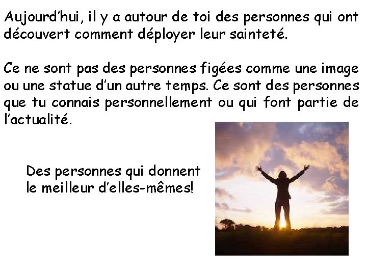 Aujourd’hui, il y a autour de toi des personnes qui ont découvert comment déployer