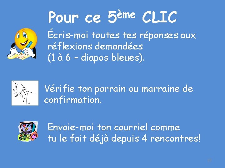 Pour ce 5ème CLIC Écris-moi toutes réponses aux réflexions demandées (1 à 6 –