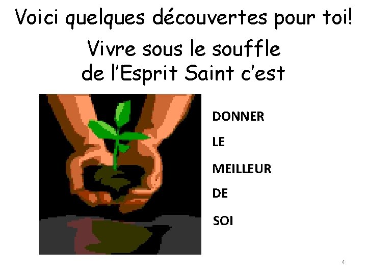 Voici quelques découvertes pour toi! Vivre sous le souffle de l’Esprit Saint c’est DONNER