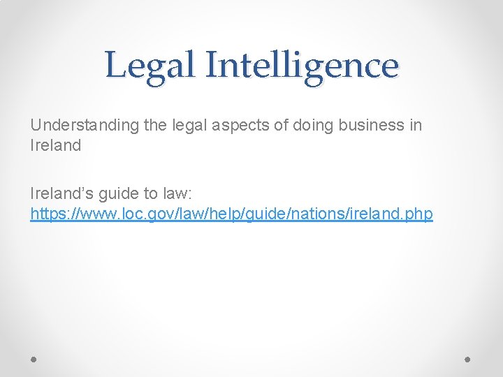 Legal Intelligence Understanding the legal aspects of doing business in Ireland’s guide to law:
