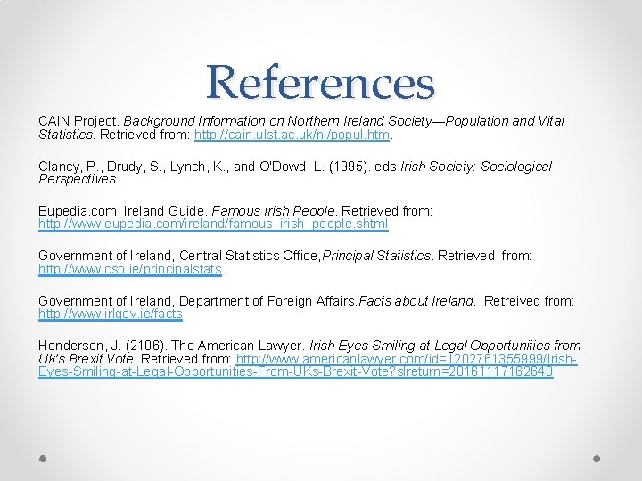 References CAIN Project. Background Information on Northern Ireland Society—Population and Vital Statistics. Retrieved from: