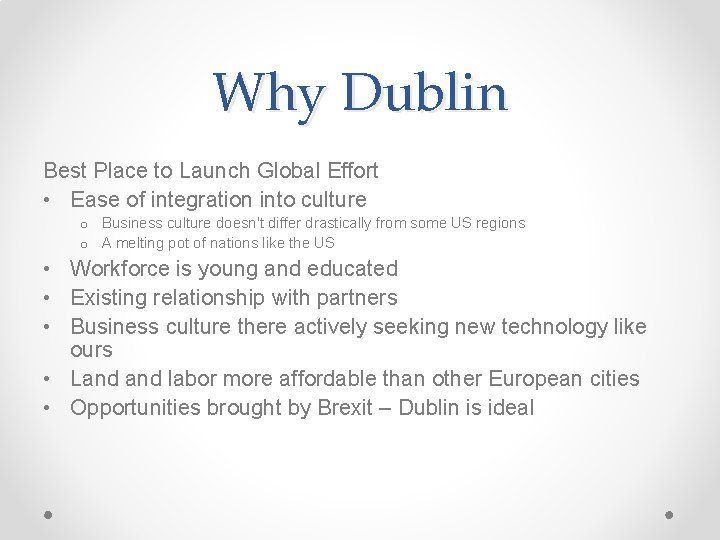 Why Dublin Best Place to Launch Global Effort • Ease of integration into culture