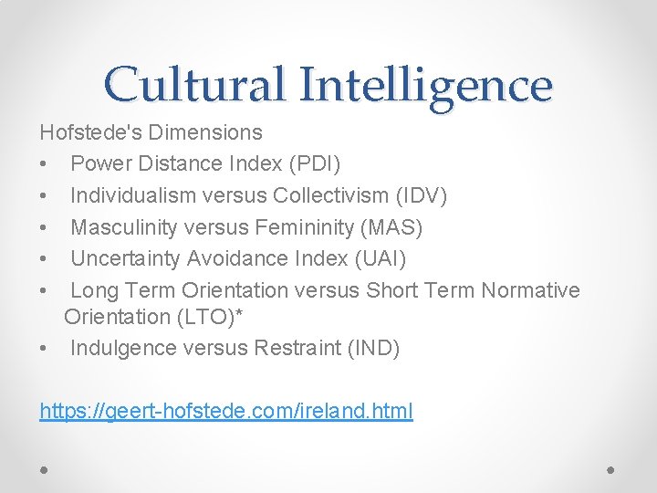 Cultural Intelligence Hofstede's Dimensions • Power Distance Index (PDI) • Individualism versus Collectivism (IDV)