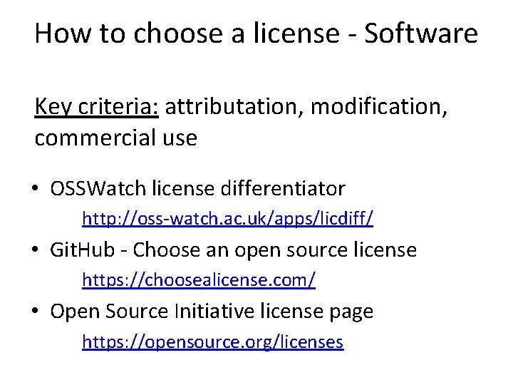 How to choose a license - Software Key criteria: attributation, modification, commercial use •