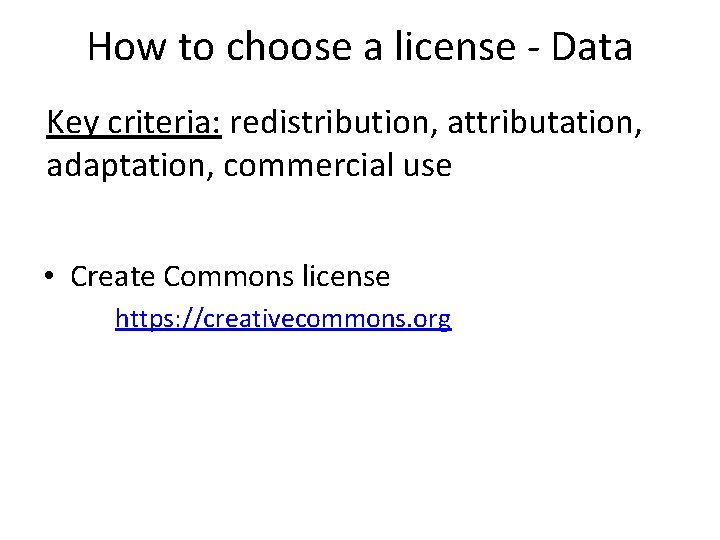How to choose a license - Data Key criteria: redistribution, attributation, adaptation, commercial use