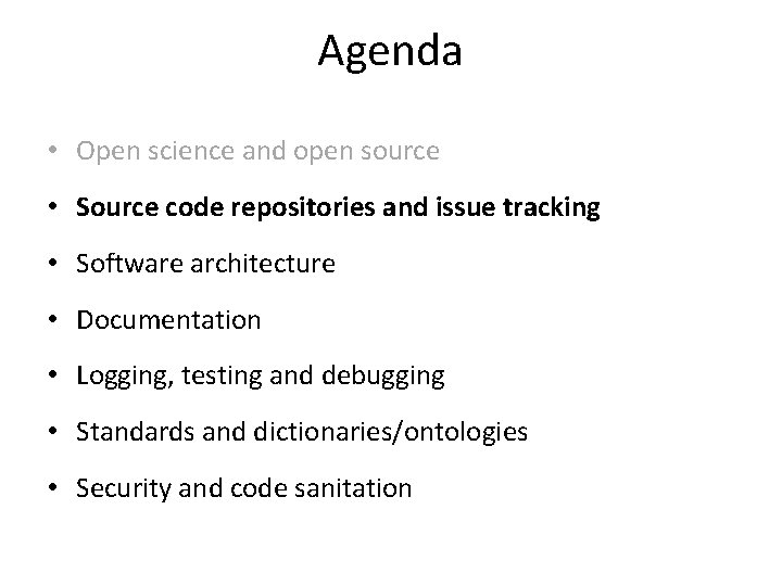 Agenda • Open science and open source • Source code repositories and issue tracking