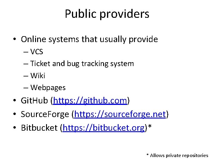 Public providers • Online systems that usually provide – VCS – Ticket and bug