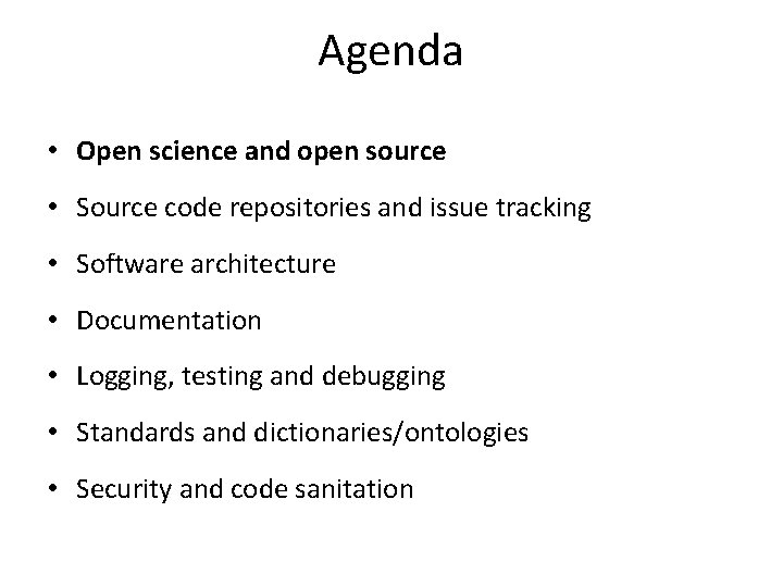 Agenda • Open science and open source • Source code repositories and issue tracking