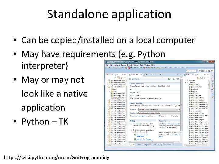 Standalone application • Can be copied/installed on a local computer • May have requirements