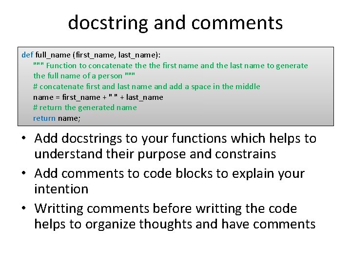 docstring and comments def full_name (first_name, last_name): """ Function to concatenate the first name