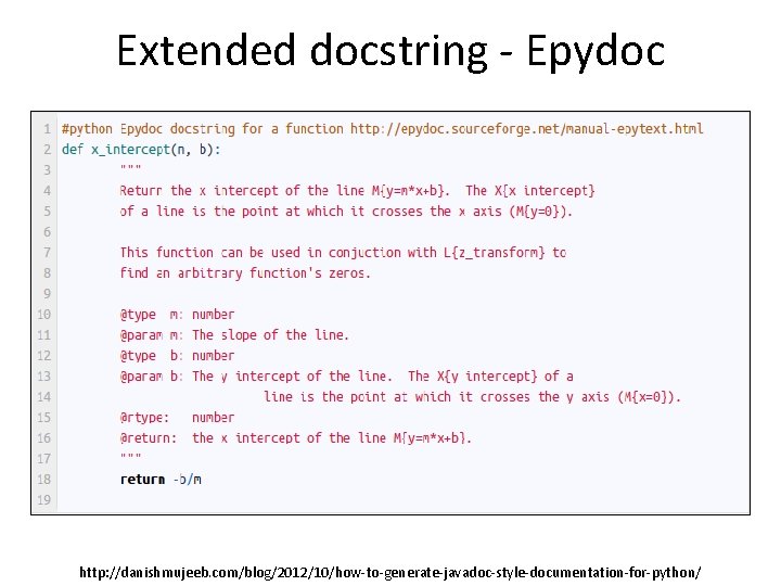 Extended docstring - Epydoc http: //danishmujeeb. com/blog/2012/10/how-to-generate-javadoc-style-documentation-for-python/ 