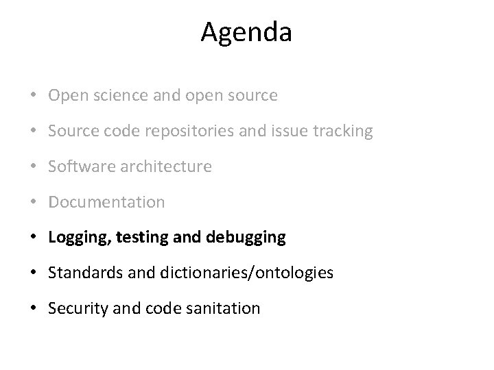 Agenda • Open science and open source • Source code repositories and issue tracking