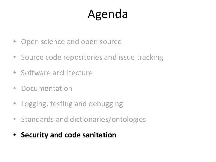 Agenda • Open science and open source • Source code repositories and issue tracking