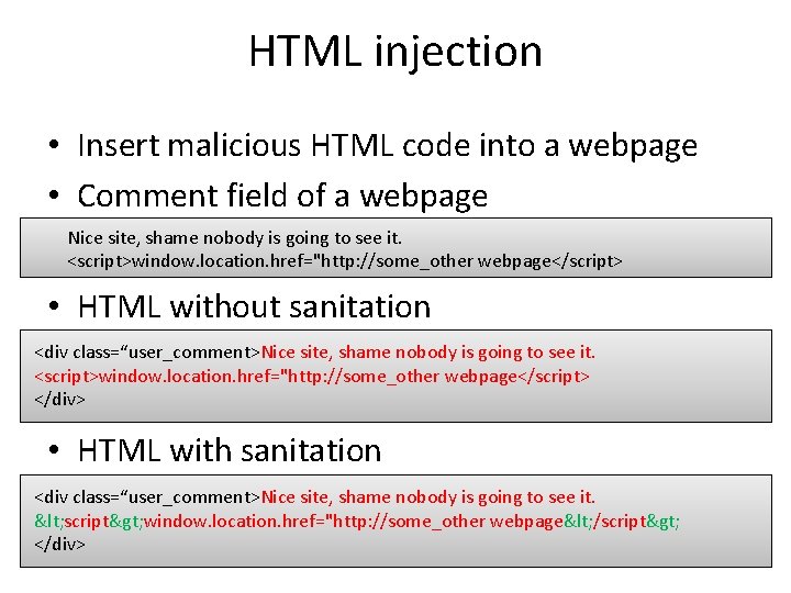 HTML injection • Insert malicious HTML code into a webpage • Comment field of