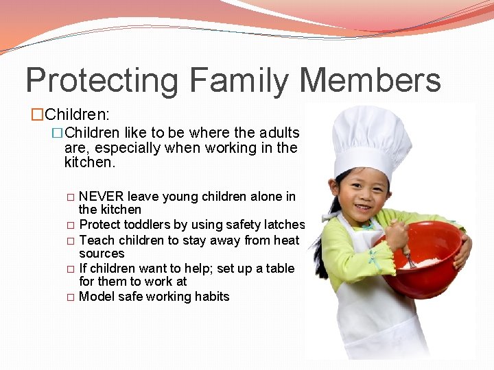 Protecting Family Members �Children: �Children like to be where the adults are, especially when