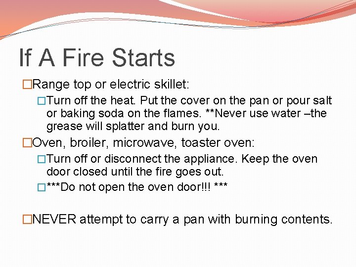 If A Fire Starts �Range top or electric skillet: �Turn off the heat. Put