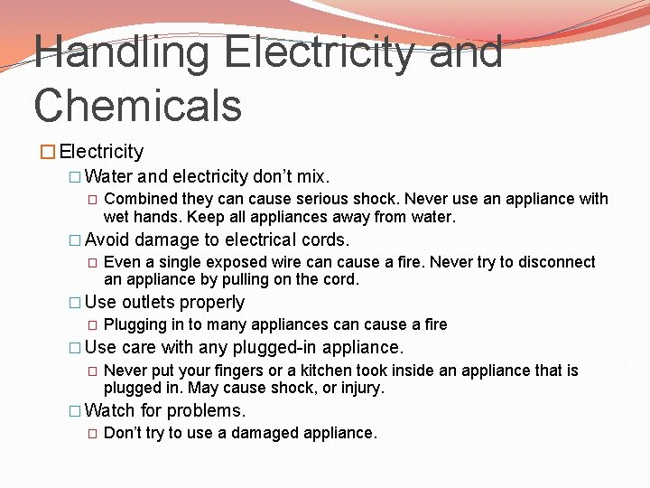 Handling Electricity and Chemicals �Electricity � Water and electricity don’t mix. � Combined they