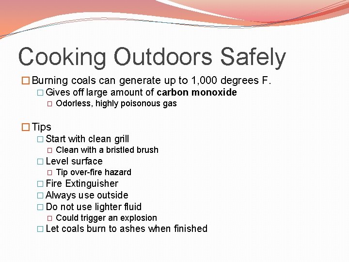 Cooking Outdoors Safely �Burning coals can generate up to 1, 000 degrees F. �