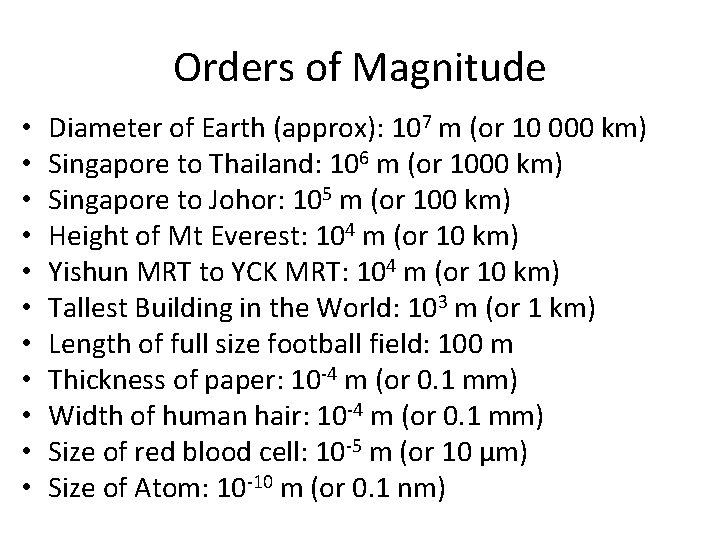 Orders of Magnitude • • • Diameter of Earth (approx): 107 m (or 10