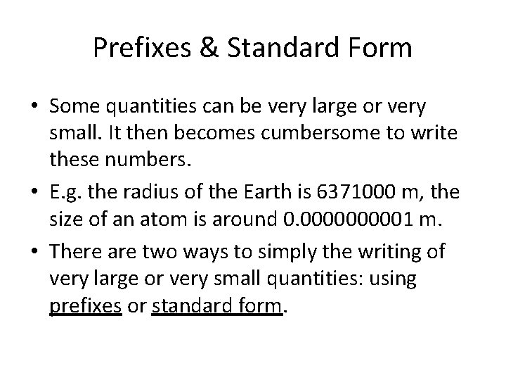 Prefixes & Standard Form • Some quantities can be very large or very small.