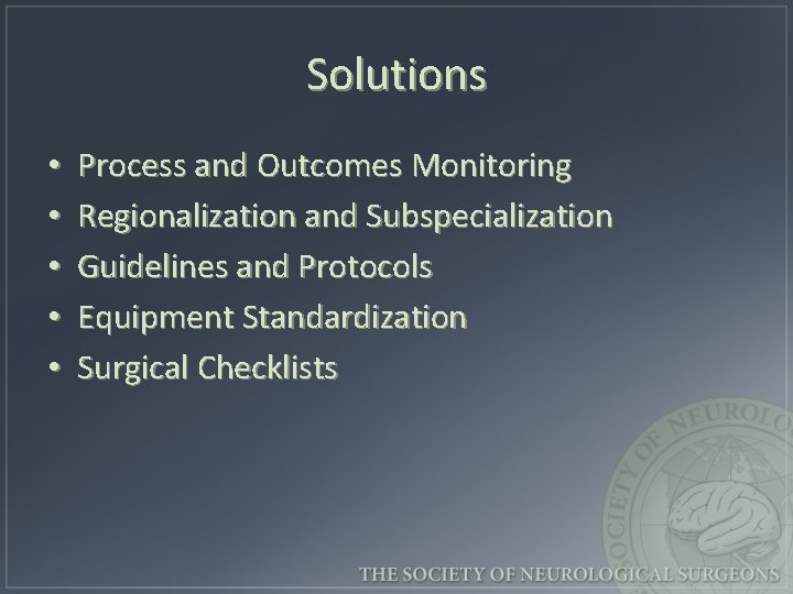 Solutions • • • Process and Outcomes Monitoring Regionalization and Subspecialization Guidelines and Protocols