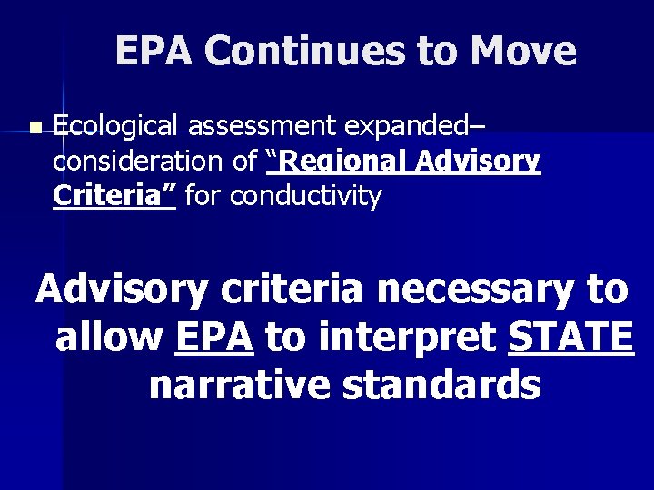 EPA Continues to Move n Ecological assessment expanded– consideration of “Regional Advisory Criteria” for