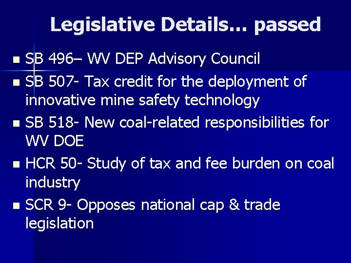 Legislative Details… passed SB 496– WV DEP Advisory Council n SB 507 - Tax